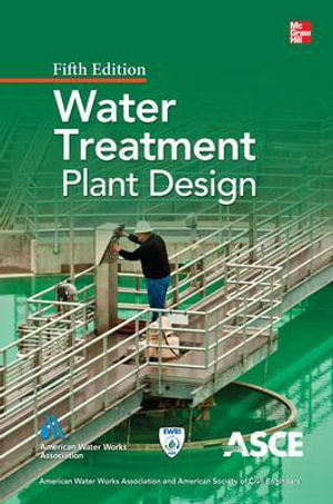 Water Treatment Plant Design, Fifth Edition : Mechanical Engineering - American Water Works Association