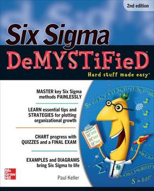 Six Sigma Demystified 2nd Edition : The Demystified Series - Paul A. Keller