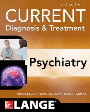 CURRENT Diagnosis & Treatment Psychiatry, Third Edition : Current Clinical Psychiatry - Michael H. Ebert