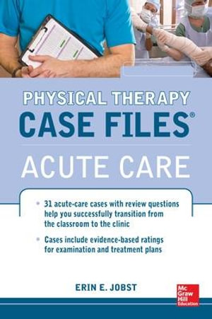 Physical Therapy Case Files Acute Care : Acute Care 1st edition - Erin E. Jobst