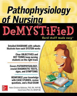 Pathophysiology of Nursing Demystified : The Demystified Series - Helen C. Ballestas