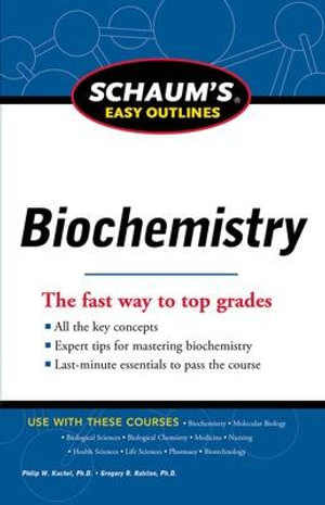 Schaum's Easy Outline of Biochemistry, Revised Edition : Schaum's Easy Outlines - Philip W. Kuchel