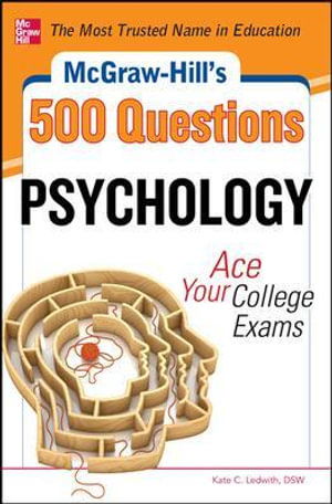 McGraw-Hill's 500 Psychology Questions : Ace Your College Exams - Kate C. Ledwith