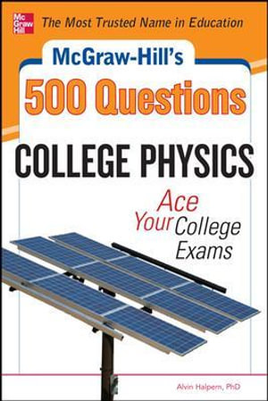 McGraw-Hill's 500 College Physics Questions : McGraw-Hill's 500 Questions - Alvin Halpern