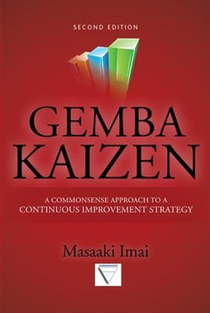 Gemba Kaizen : A Commonsense Approach to a Continuous Improvement Strategy, Second Edition - Masaaki Imai