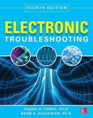 Electronic Troubleshooting, Fourth Edition : Electronics - Daniel R. Tomal