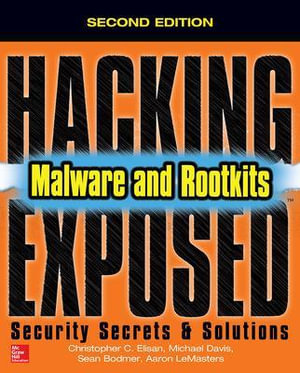 Hacking Exposed Malware & Rootkits : Security Secrets and Solutions, Second Edition - Christopher C. Elisan