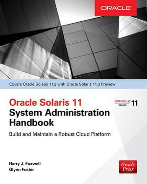 Oracle Solaris 11.2 System Administration Handbook (Oracle Press) : Oracle Press - Harry Foxwell