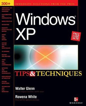 Windows XP Tips and Techniques : Tips & Techniques - Walter J. Glenn