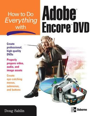 How to Do Everything with Adobe Encore DVD : How to Do Everything - Doug Sahlin