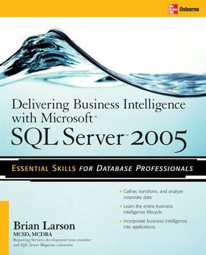 Delivering Business Intelligence with Microsoft SQL Server 2005 : Database & ERP - OMG - Brian Larson