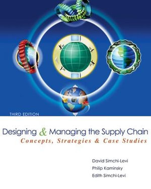 Designing and Managing the Supply Chain : Concepts, Strategies, and Case Studies [With CDROM] : 3rd Edition - David Simchi-Levi