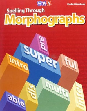 Spelling Through Morphographs Student Workbook : CORRECTIVE SPELLING - McGraw Hill