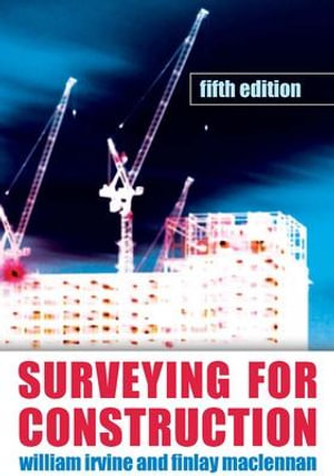 Surveying for Construction : UK Higher Education Engineering Civil Engineering - William Irvine