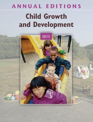 Child Growth and Development 2010-2011 : Annual Editions Child Growth & Development - Ellen N Junn