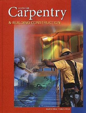 Carpentry and Building Construction, Student Text : Carpentry & Bldg Construction - Mark Feirer