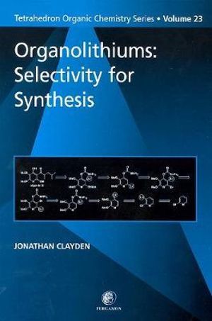 Organolithiums : Selectivity for Synthesis - J Clayden