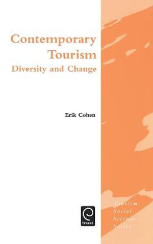 Contemporary Tourism : Diversity and Change - Erik H. Cohen