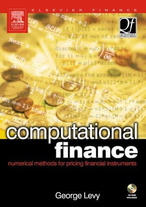 Computational Finance : Numerical Methods for Pricing Financial Instruments - George Levy