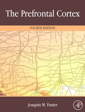 The Prefrontal Cortex - Joaquin Fuster