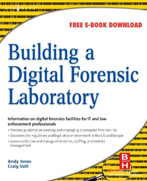 Building a Digital Forensic Laboratory : Establishing and Managing a Successful Facility - Andrew Jones