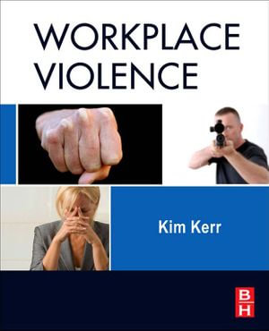 Workplace Violence : Planning for Prevention and Response - Kim Kerr