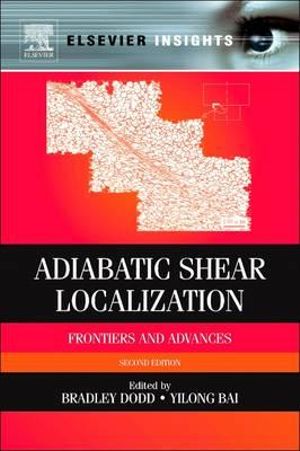 Adiabatic Shear Localization : Frontiers and Advances - Bradley Dodd