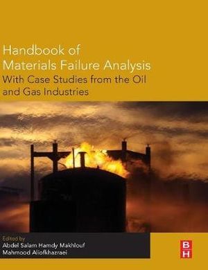 Handbook of Materials Failure Analysis with Case Studies from the Oil and Gas Industry - Makhlouf