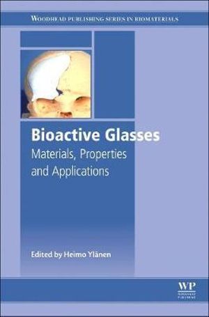 Bioactive Glasses : Materials, Properties and Applications - Heimo O. Ylanen