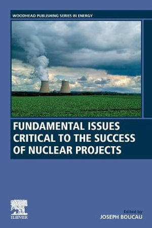 Fundamentals Issues Critical to the Success of Nuclear Projects : Woodhead Publishing Series in Energy - Devgun