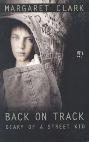 Back on Track : Diary of a Street Kid - Margaret Clark