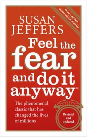 Feel the Fear and Do it Anyway : Revised and Updated 20th Anniversary Edition - Susan J. Jeffers