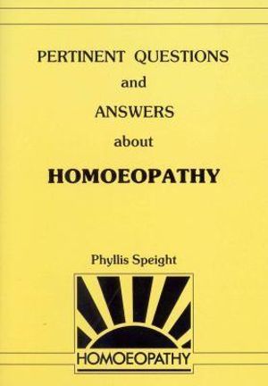 Pertinent Questions And Answers About Homoeopathy - Phyllis Speight