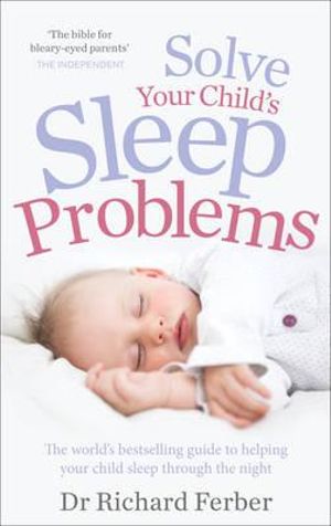 Solve Your Child's Sleep Problems - M.D. Richard Ferber