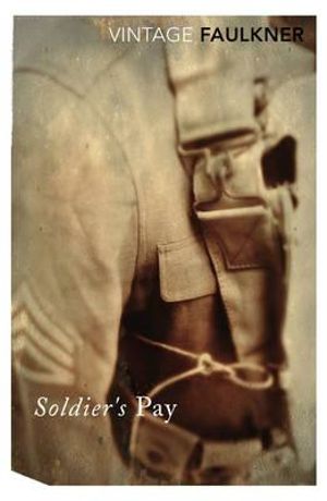 Soldier's Pay : Vintage Classics - William Faulkner