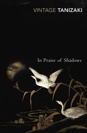 In Praise of Shadows : Vintage Classics - Junichiro Tanizaki