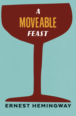 A Moveable Feast : Vintage Classics - Ernest Hemingway