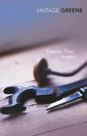 Twenty-One Stories : Vintage Classics Ser. - Graham Greene