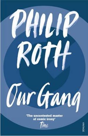 Our Gang : Starring Trick and His Friends - Philip Roth