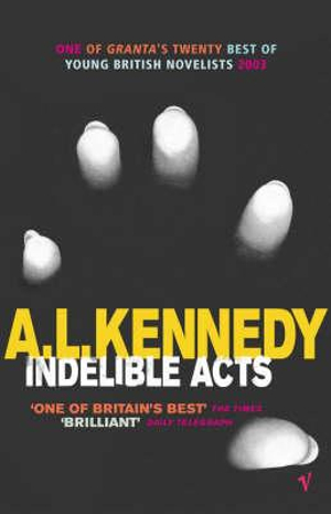 Indelible Acts - A.L. Kennedy