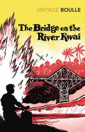 The Bridge On The River Kwai - Pierre Boulle