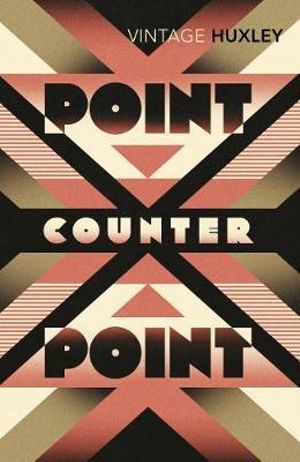 Point Counter Point : Vintage Classics - Aldous Huxley