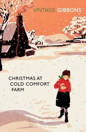 Christmas at Cold Comfort Farm : The perfect Christmas treat - Stella Gibbons