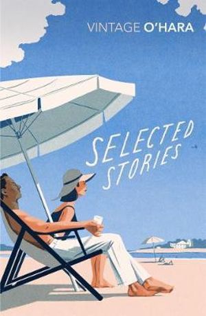 Selected Stories : Vintage Classics - John O'Hara