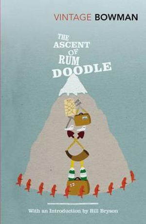 The Ascent Of Rum Doodle : Vintage Classics - W. E. Bowman