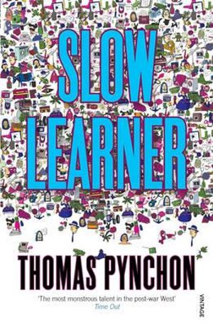 Slow Learner : Vintage Classics - Thomas Pynchon