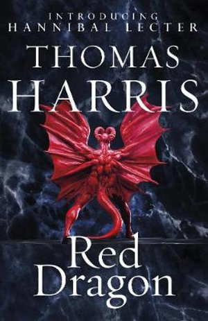 Red Dragon : The original Hannibal Lecter classic (Hannibal Lecter) - Thomas Harris