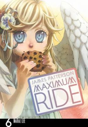 Maximum Ride : Maximum Ride : Manga Book 6 - James Patterson