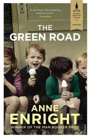 The Green Road : Shortlisted for the 2016 Baileys Women's Prize for Fiction - Anne Enright