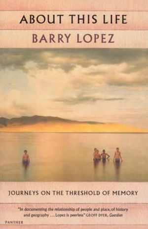 About This Life - Barry Lopez